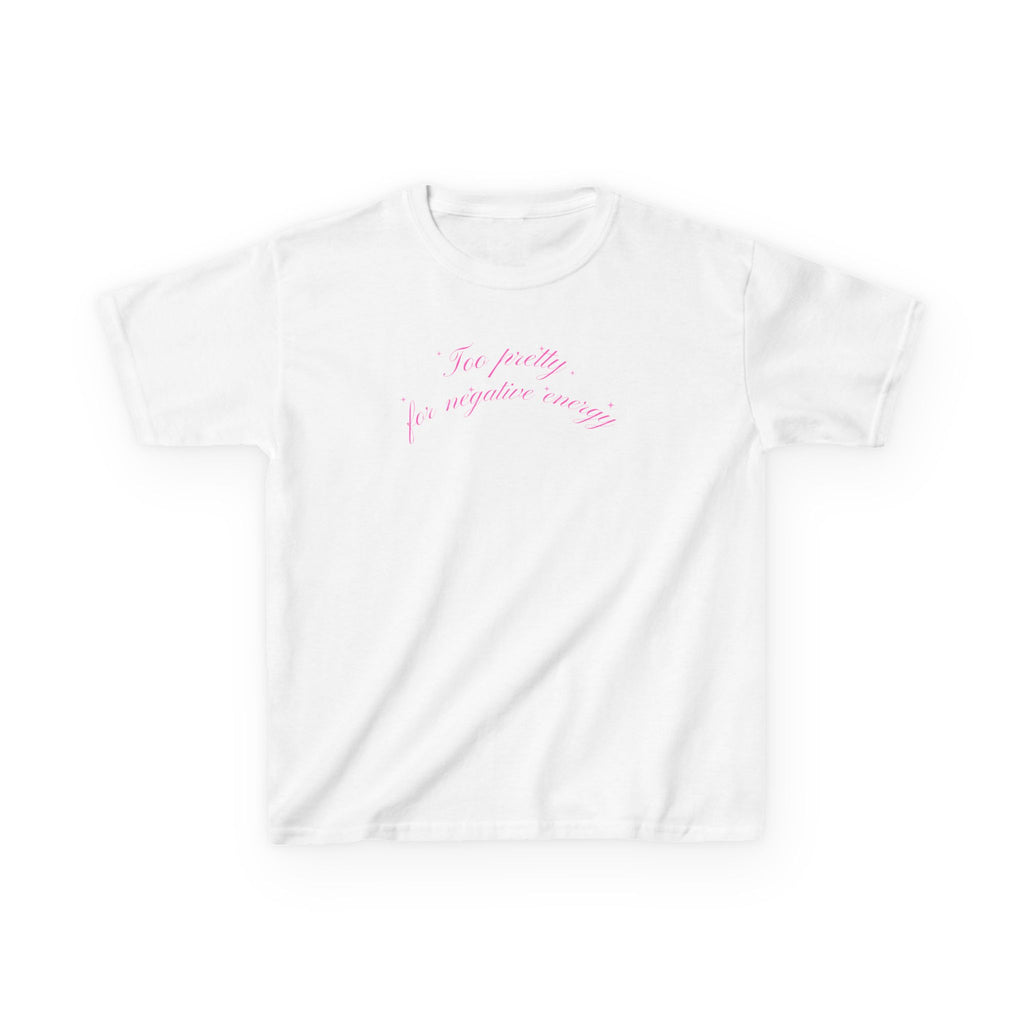 "Too pretty for negative energy" Baby Tee