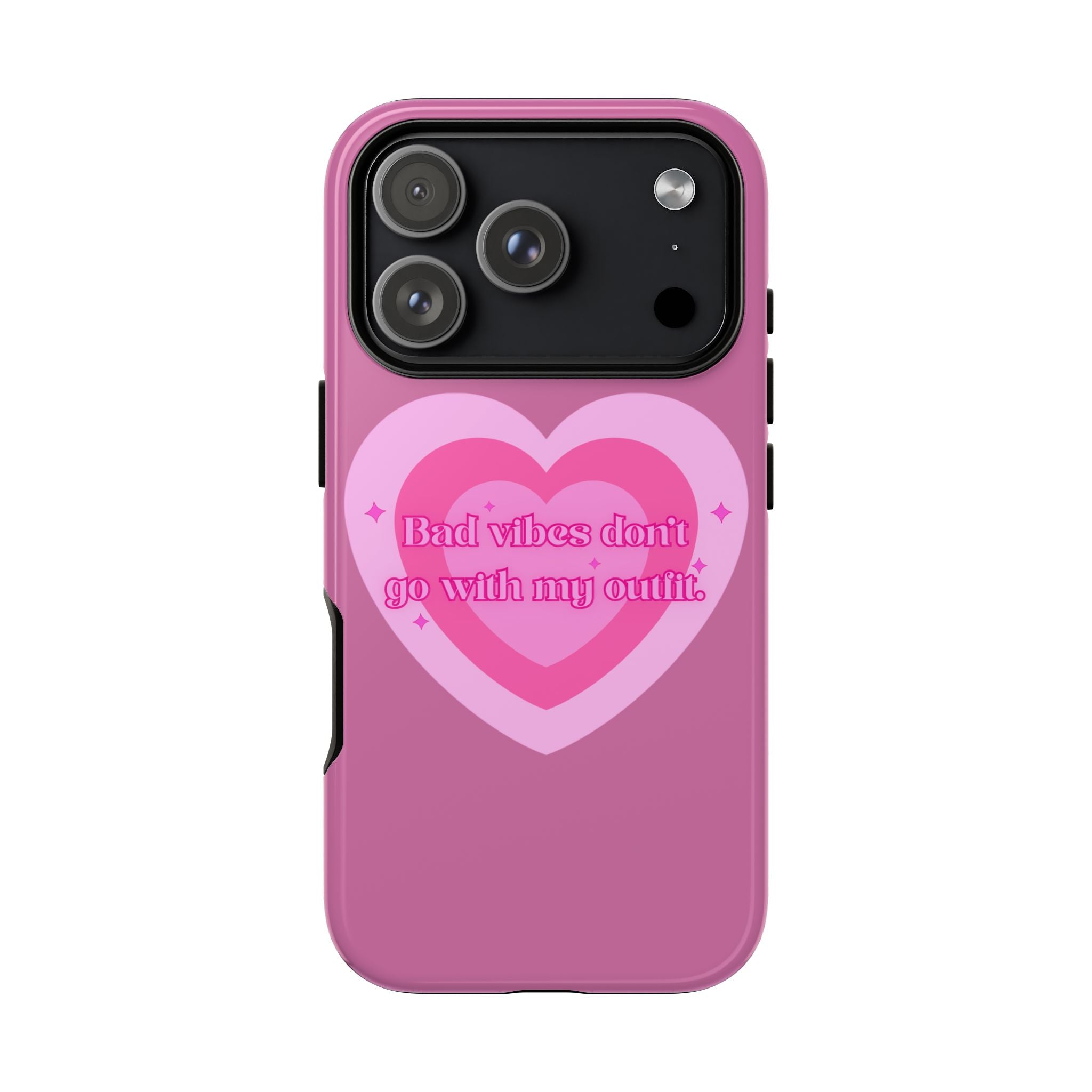 Phone Case — “Bad vibes don’t go with my outfit” Pink Heart Protective Case
