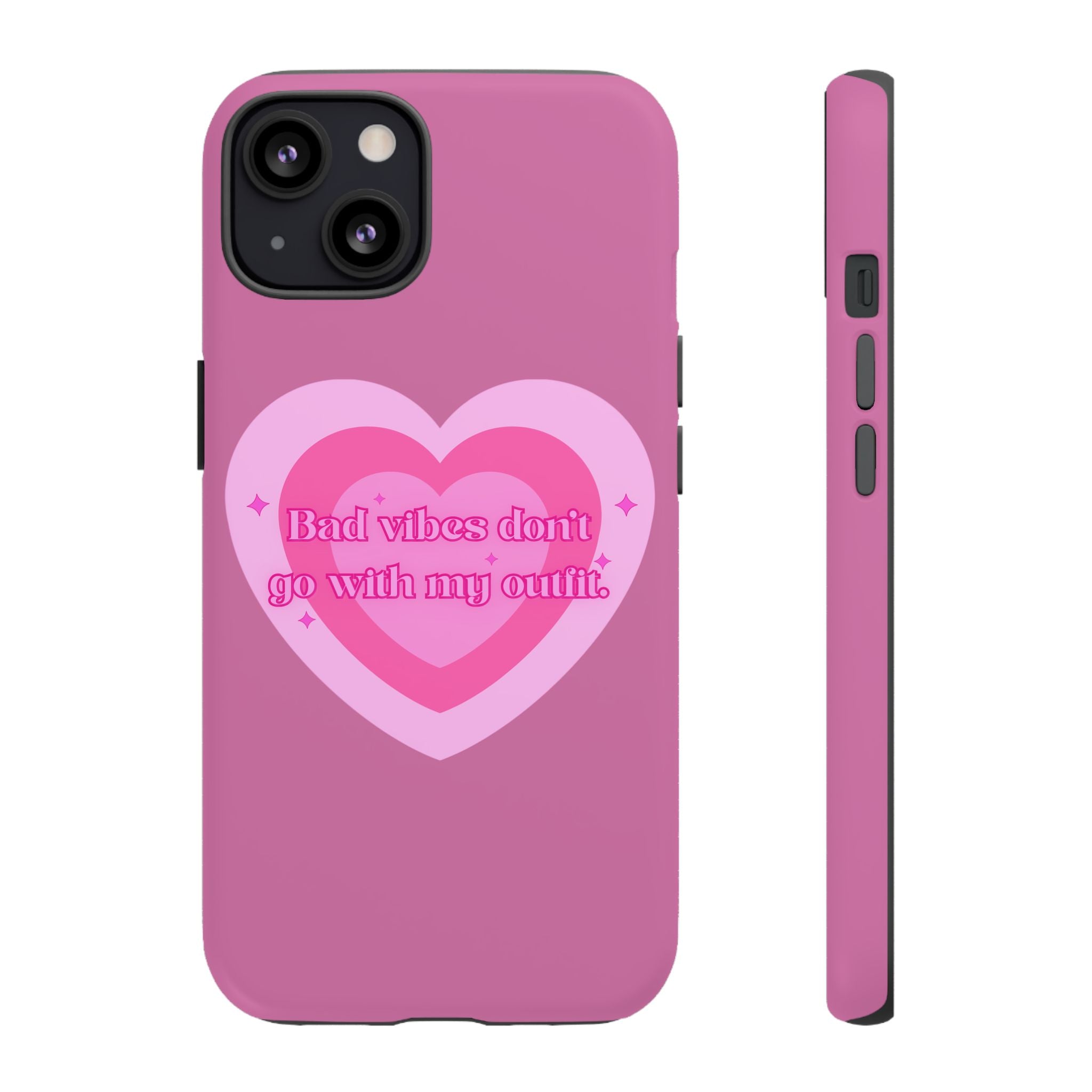 Phone Case — “Bad vibes don’t go with my outfit” Pink Heart Protective Case