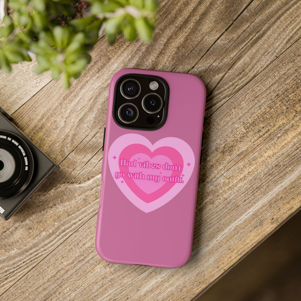 Phone Case — “Bad vibes don’t go with my outfit” Pink Heart Protective Case