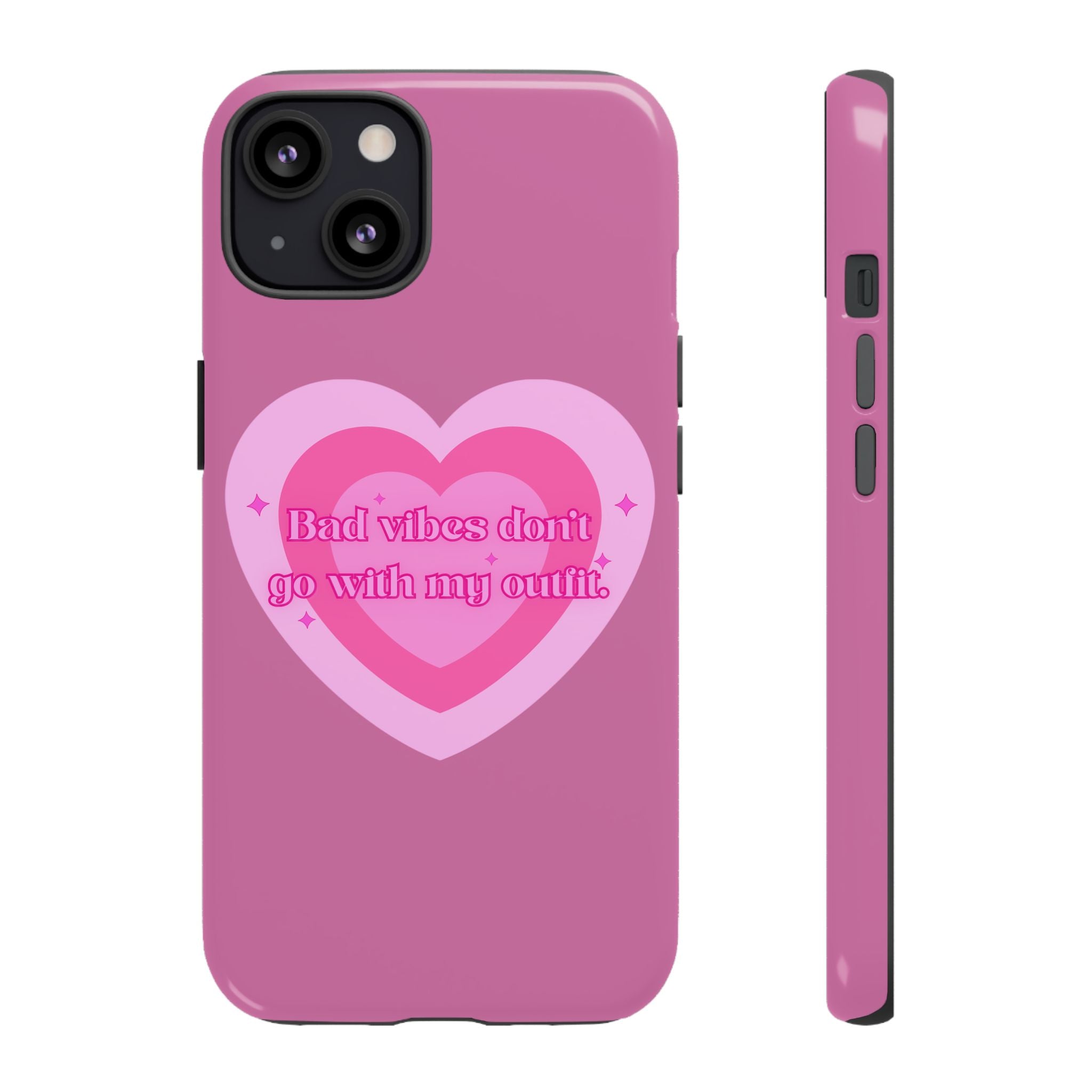 Phone Case — “Bad vibes don’t go with my outfit” Pink Heart Protective Case