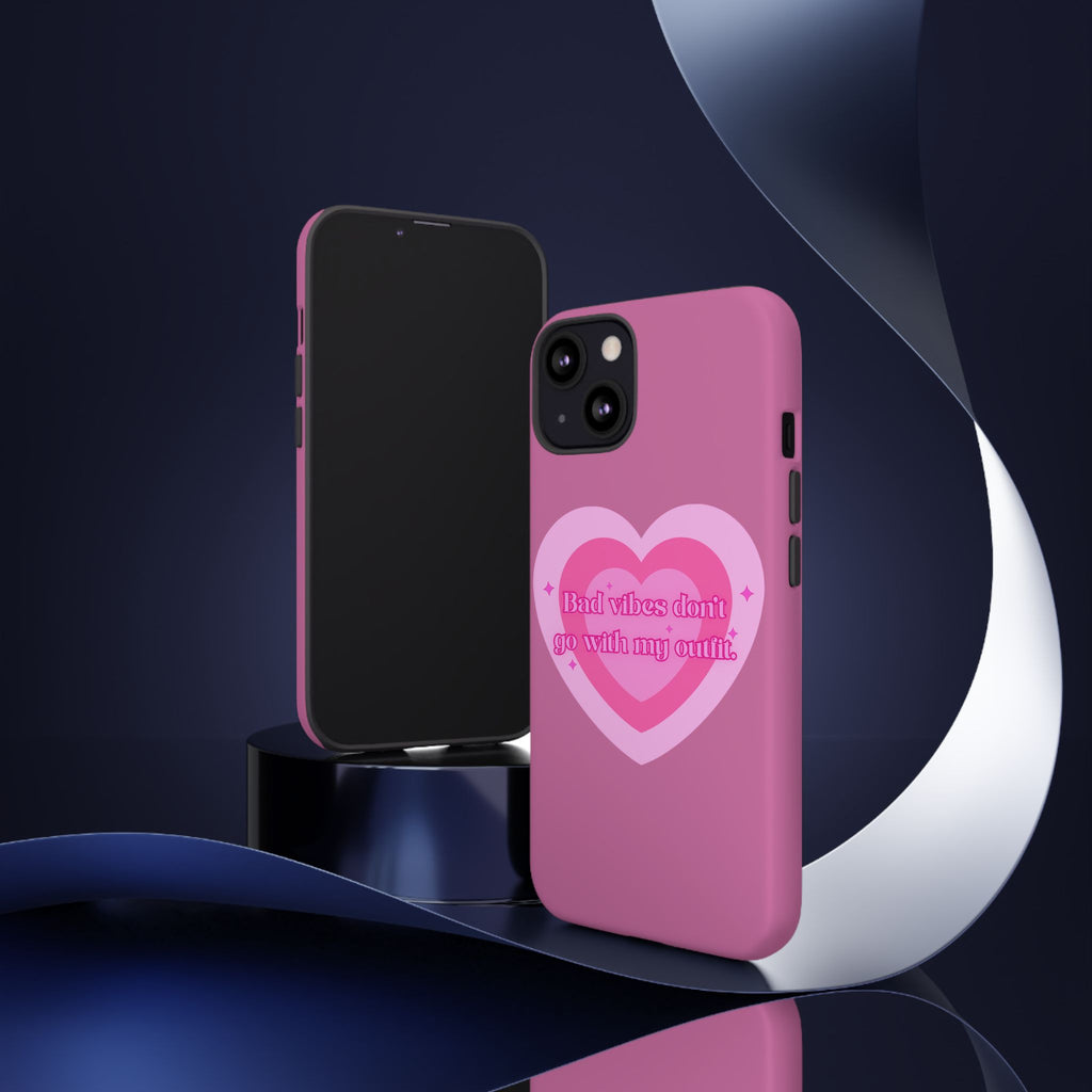 Phone Case — “Bad vibes don’t go with my outfit” Pink Heart Protective Case
