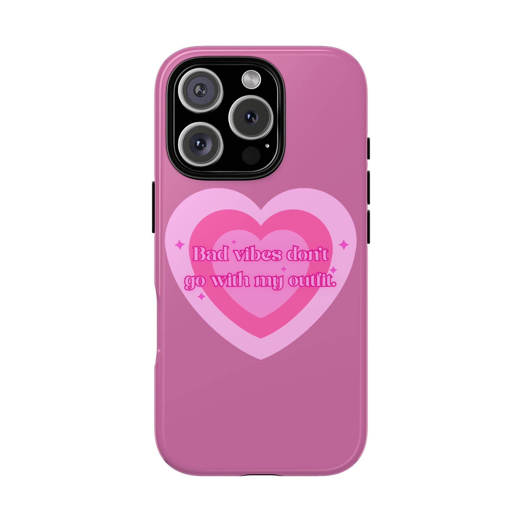 Phone Case — “Bad vibes don’t go with my outfit” Pink Heart Protective Case