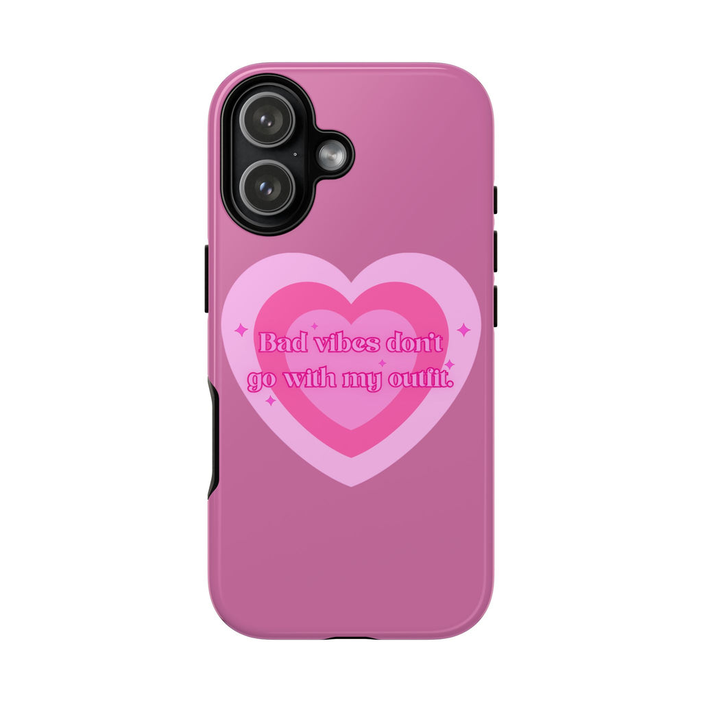 Phone Case — “Bad vibes don’t go with my outfit” Pink Heart Protective Case