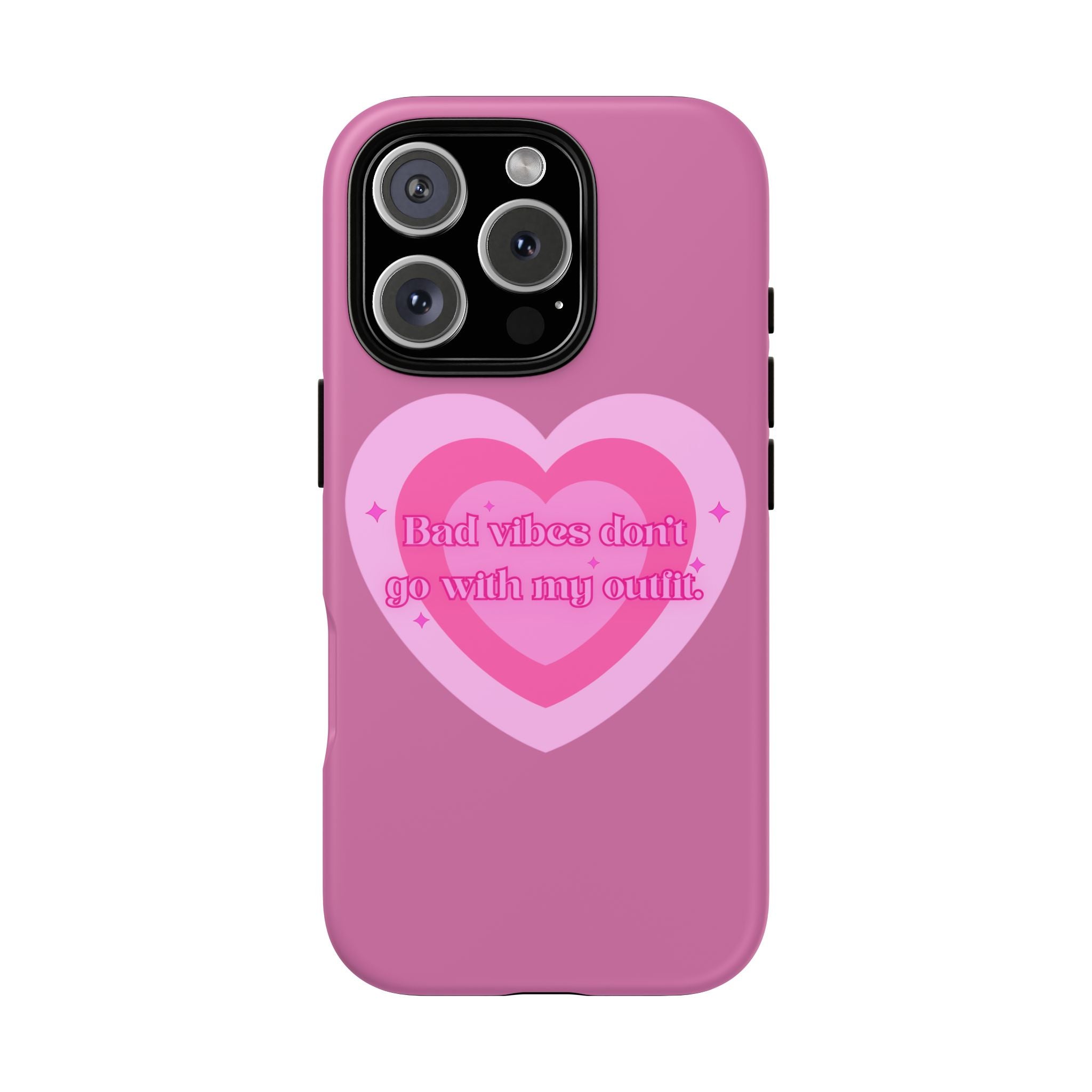 Phone Case — “Bad vibes don’t go with my outfit” Pink Heart Protective Case