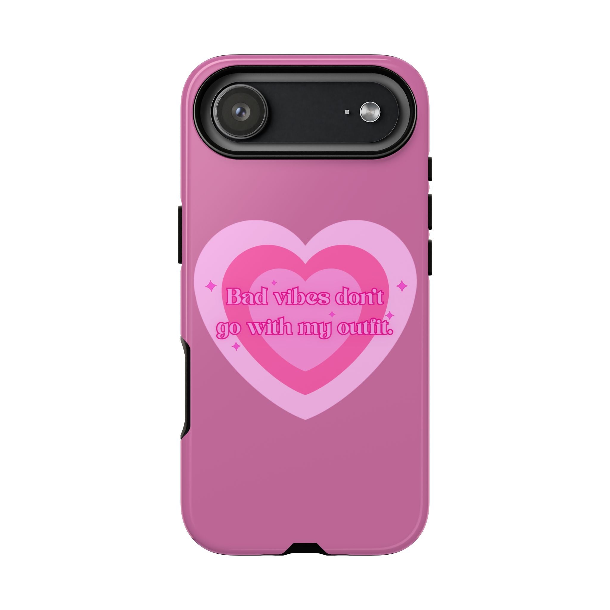 Phone Case — “Bad vibes don’t go with my outfit” Pink Heart Protective Case