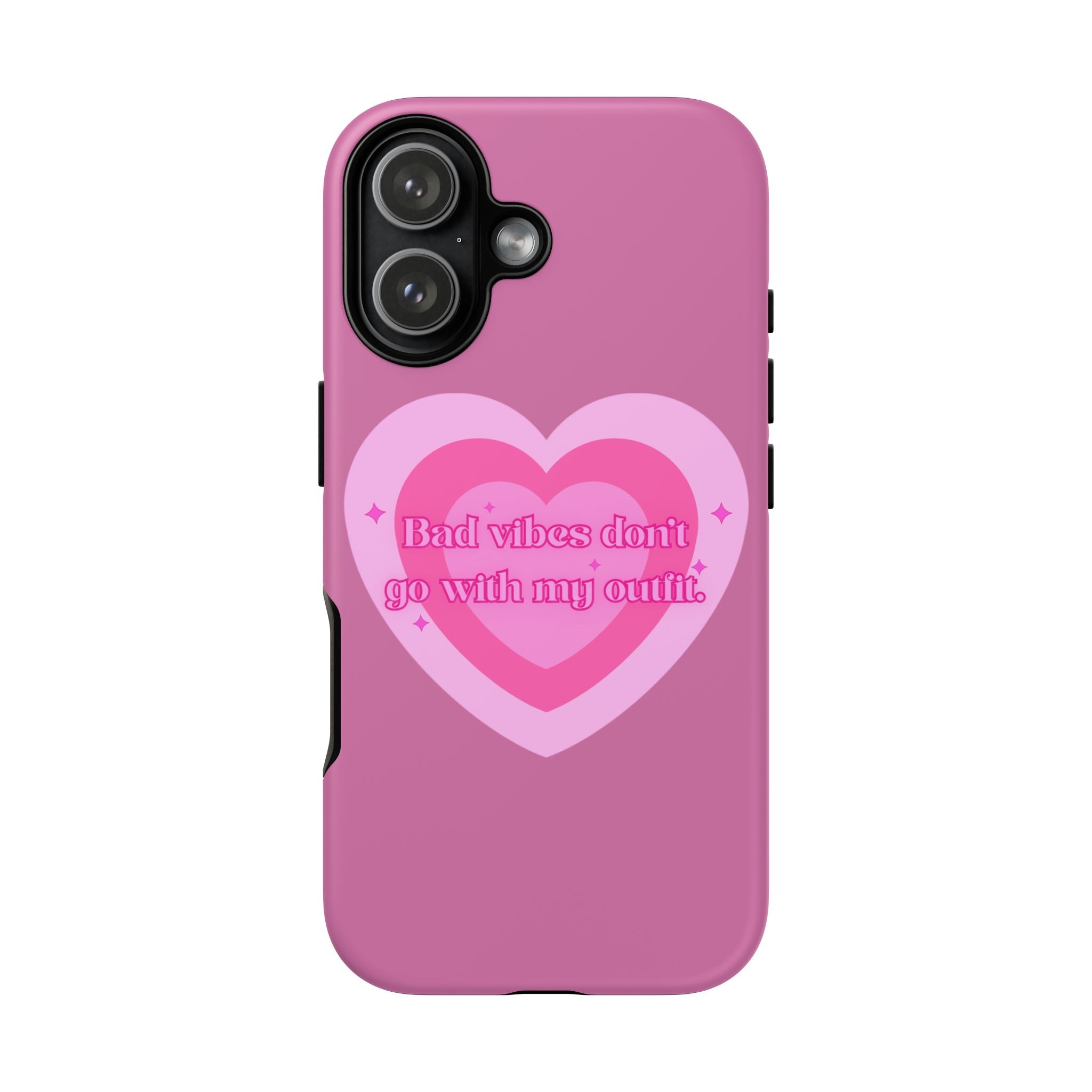 Phone Case — “Bad vibes don’t go with my outfit” Pink Heart Protective Case