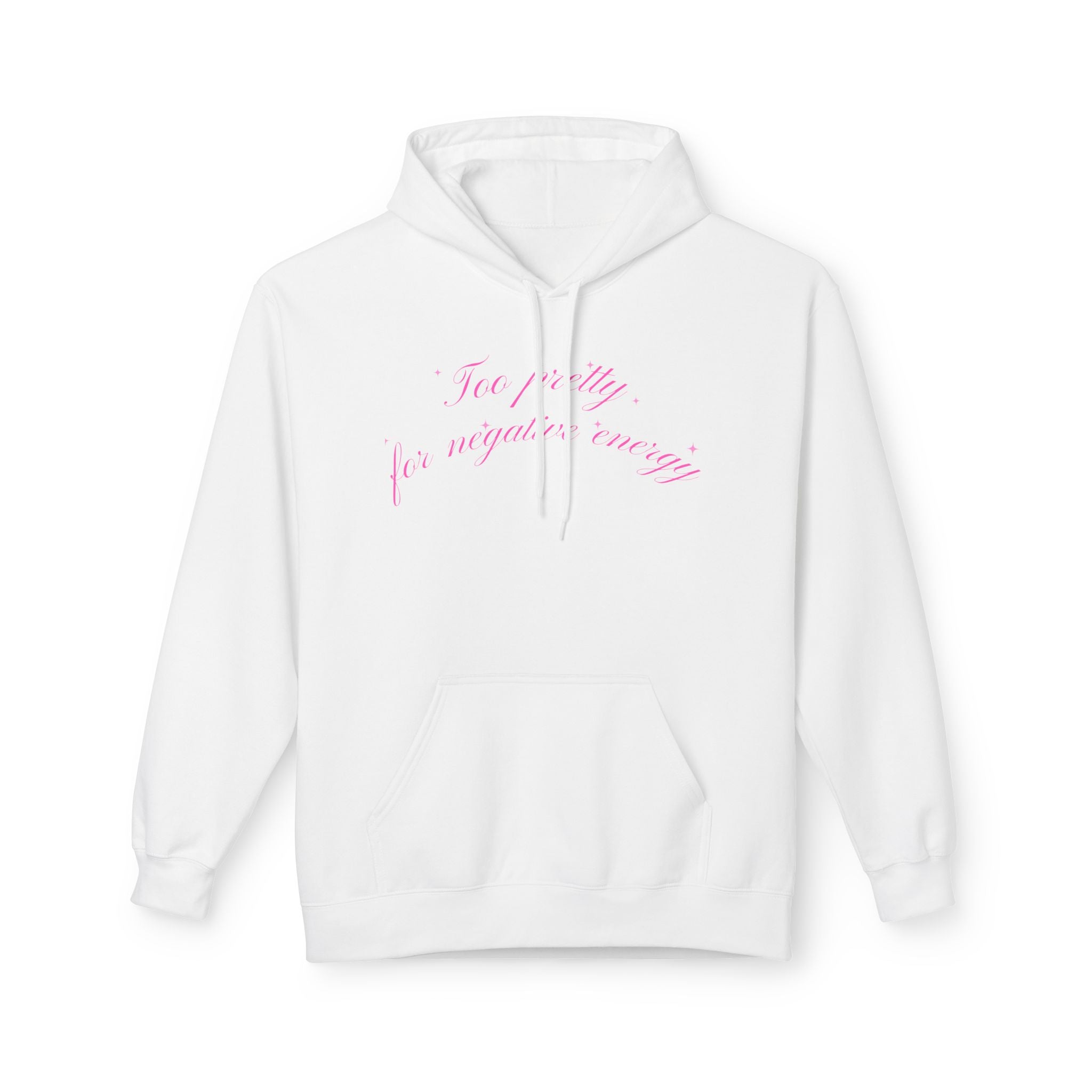 White Hoodie — "Too Pretty For Negative Energy" Pink Script Cozy Pullover