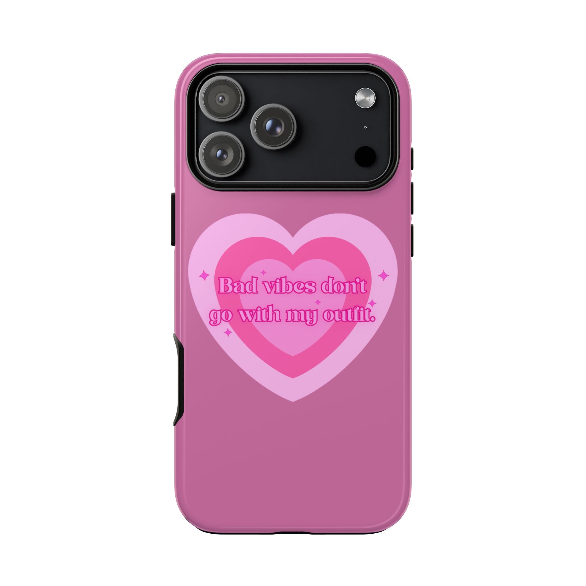 Phone Case — “Bad vibes don’t go with my outfit” Pink Heart Protective Case